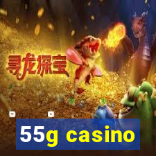 55g casino